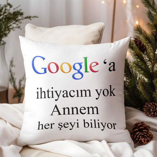 google'a-ihtiyacim-yok-annem-her-şeyi-biliyor-anneler-gunu-baskili-elyaf-dolgulu-hediyelik-yastik