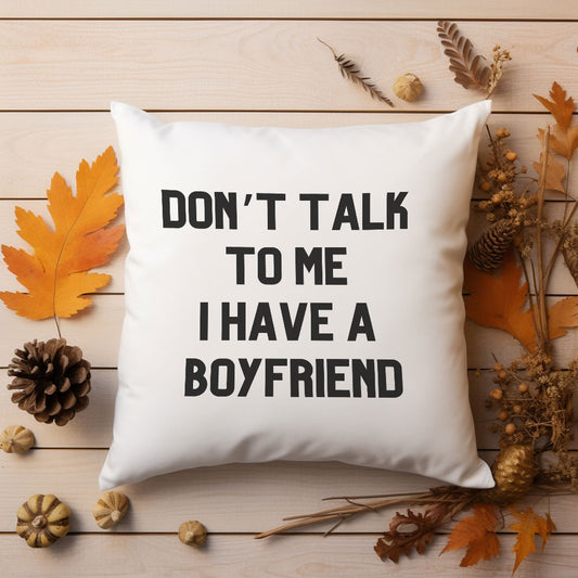 dont-talk-to-me-ı-have-a-boyfriend-baskili-es-sevgili-romantik-hediyelik-elyaf-dekoratif-yastik
