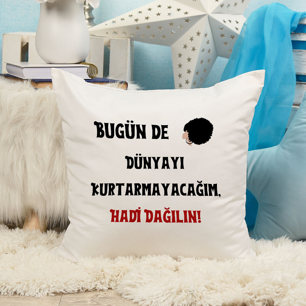 bugun-de-dunyayi-kurtarmayacagim-hadi-dagilin-baskili-komik-hediyelik-elyaf-saten-dekoratif-yastik