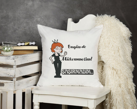 bugun-de-mukemmelim-şasirmadim-baskili-komik-hediyelik-elyaf-saten-dekoratif-yastik