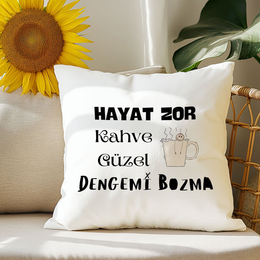 hayat-zor-kahve-guzel-dengemi-bozma-baskili-komik-hediyelik-elyaf-saten-dekoratif-yastik
