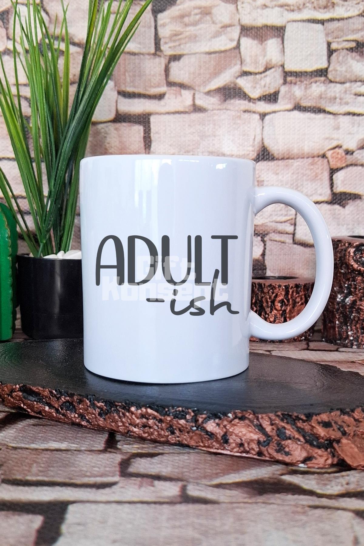 Adult-ish Yetişkin Gibi Sarkastik Hediyelik Baskılı Çay Kahve Sunum Kupa Bardak