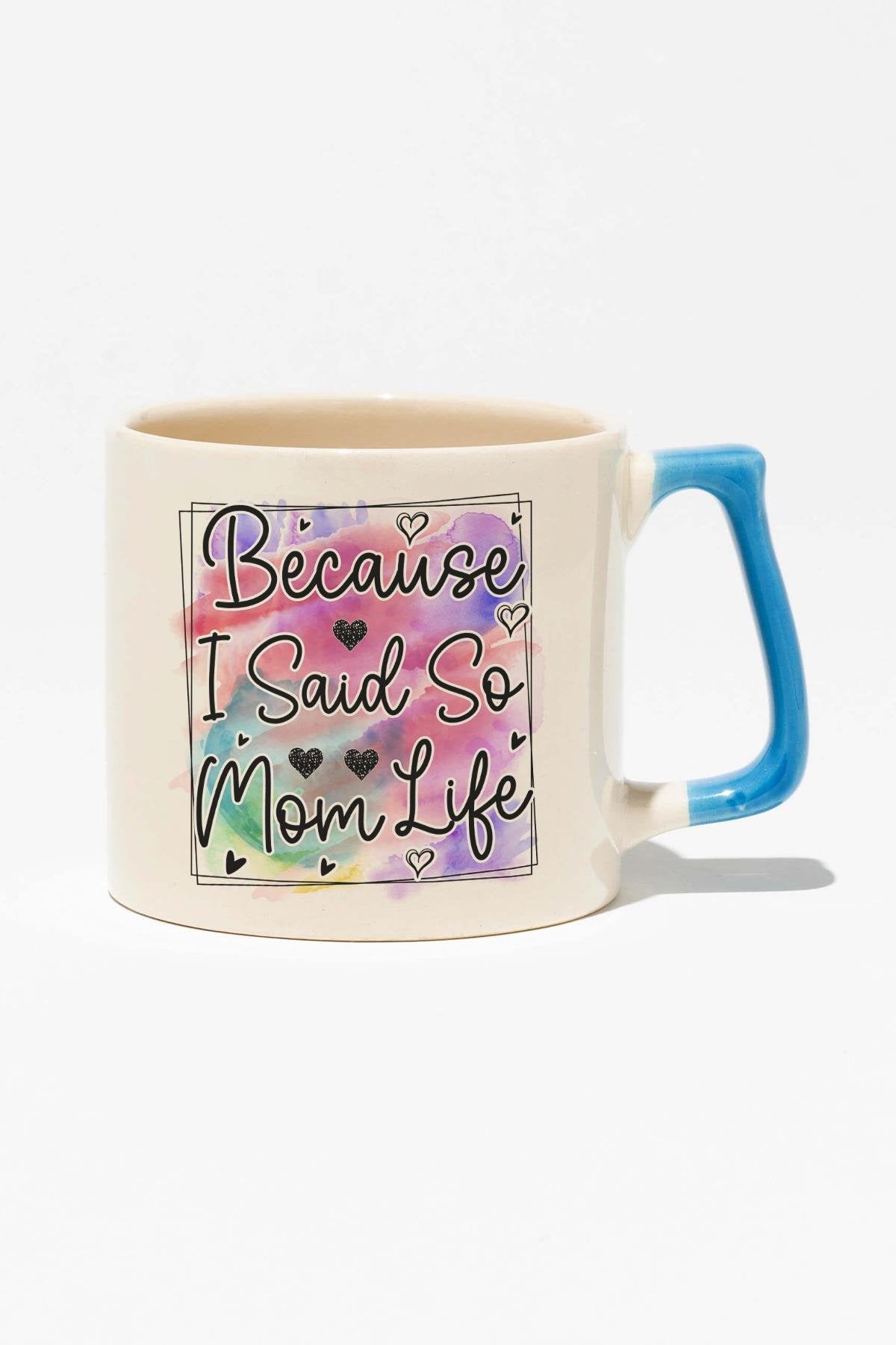 Because I Said So Mom Life Baskılı Anneler Günü Hediyelik Mavi Kulplu Modern Seramik Kupa