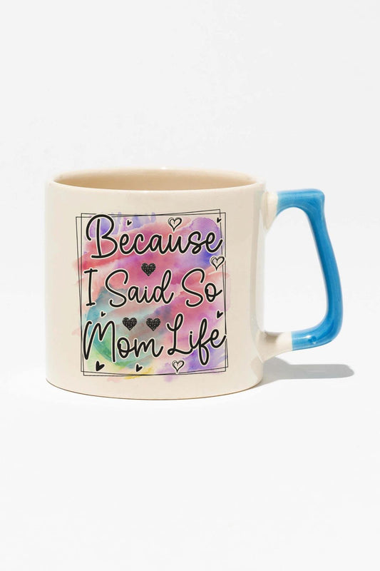 Because I Said So Mom Life Baskılı Anneler Günü Hediyelik Mavi Kulplu Modern Seramik Kupa