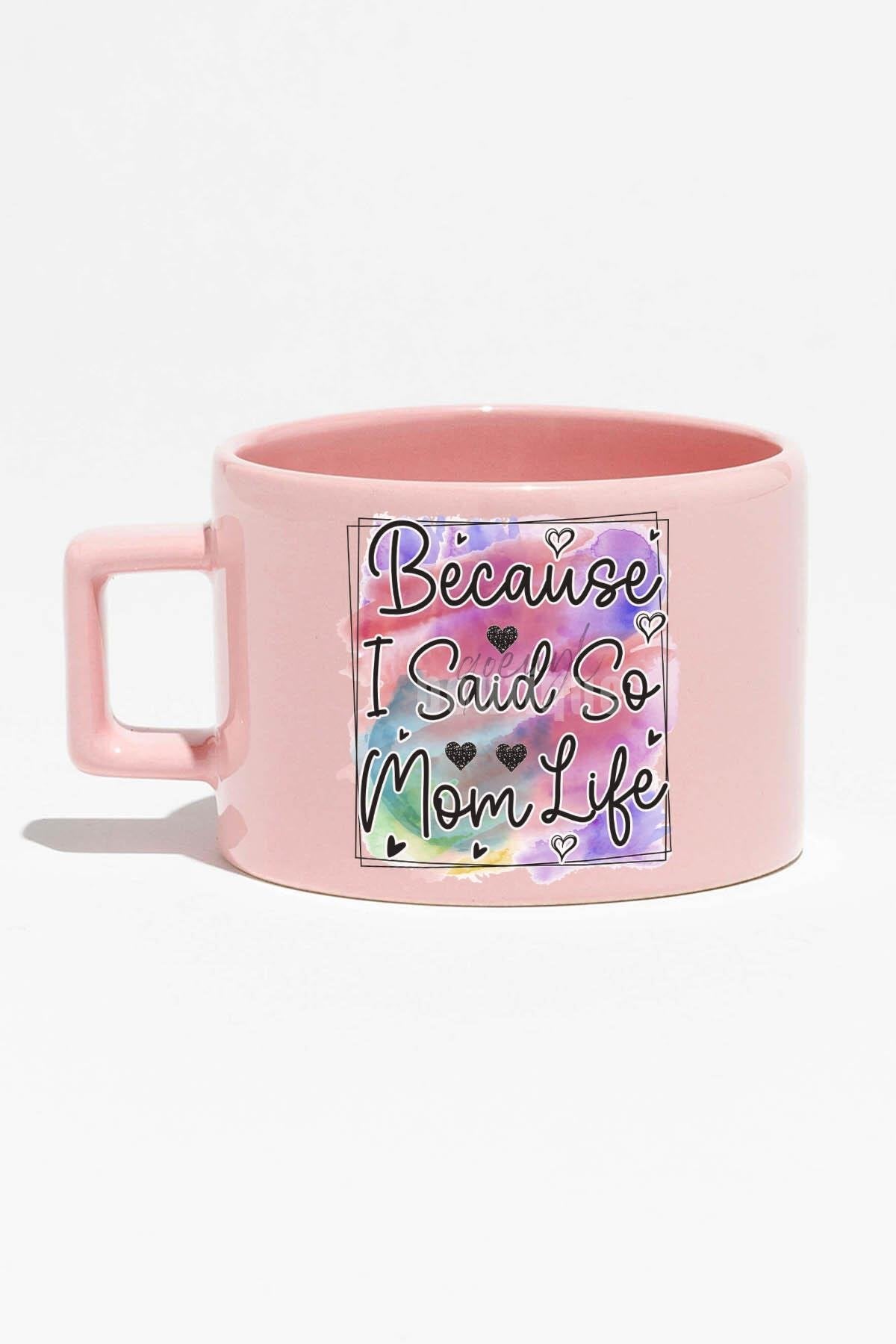 Because I Said So Mom Life Baskılı Anneler Günü Hediyelik Mavi Dikdörtgen Kulplu Fincan Kupa Bardak