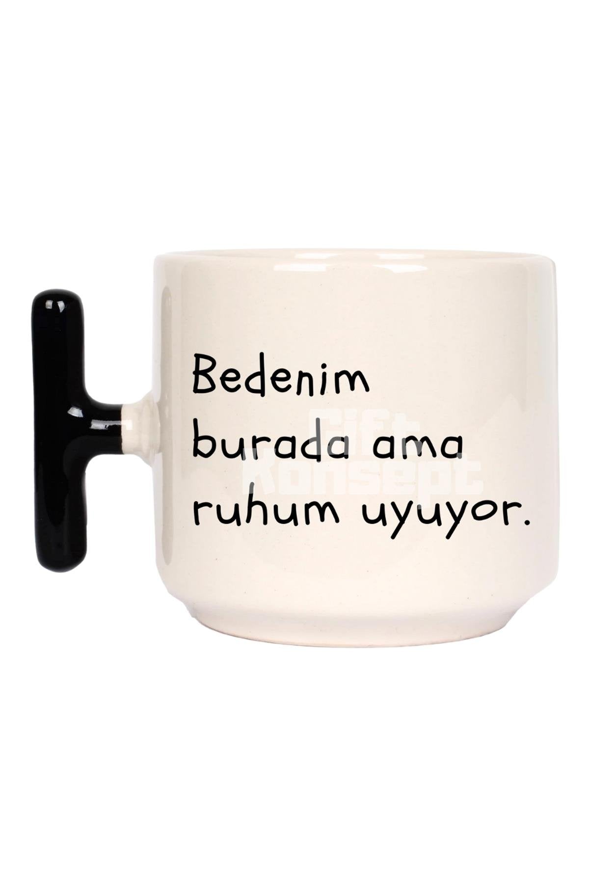 Bedenim Burada Ama Ruhum Uyuyor Baskılı Komik Siyah T Kulp Latte Fincanı Kupa Bardak