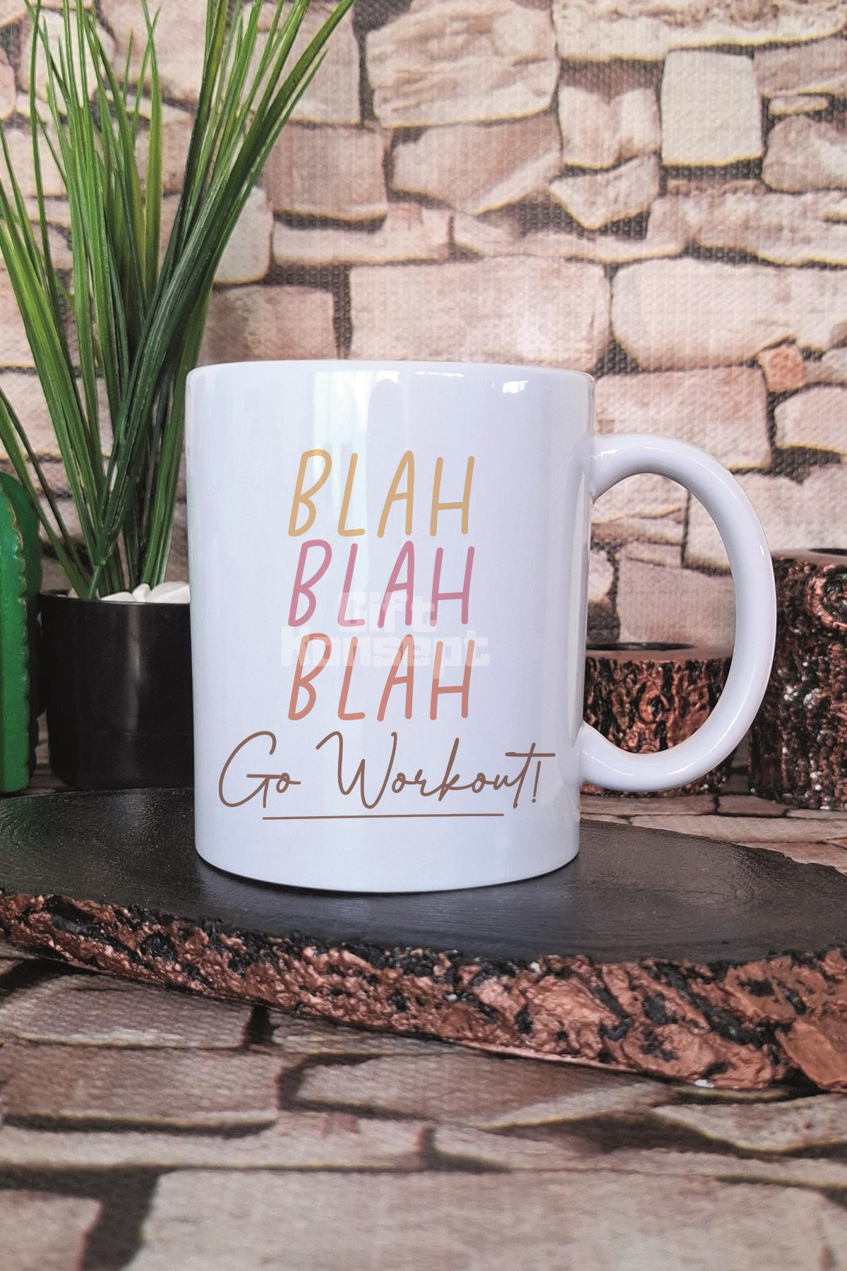 Blah Blah Blah Go Workout! Yazılı Komik Gym Spor Motivasyonu Hediye Baskılı Kupa Bardak