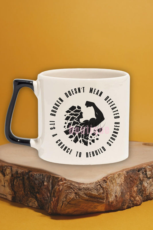 Broken Doesn't Mean Defeated Yazılı Motivasyon Güç Sözü Hediyelik Kulplu Kupa Bardak