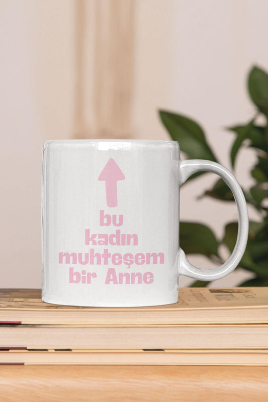 Bu Kadın Muhteşem Bir Anne Anneler Günü Anneye Hediye Baskılı Kupa Bardak