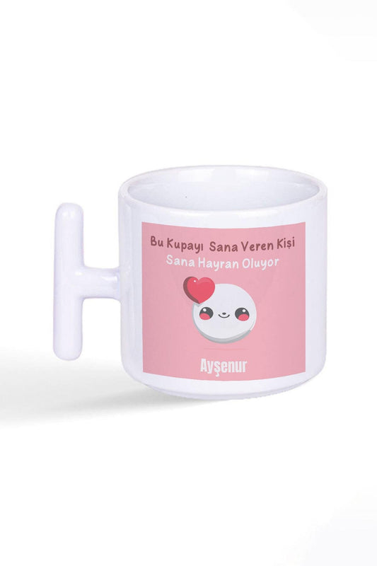 Bu Kupayı Sana Veren Kişi Sana Hayran Kişiselleştirilebilir Latte Fincanı T Kulplu Kupa Bardak