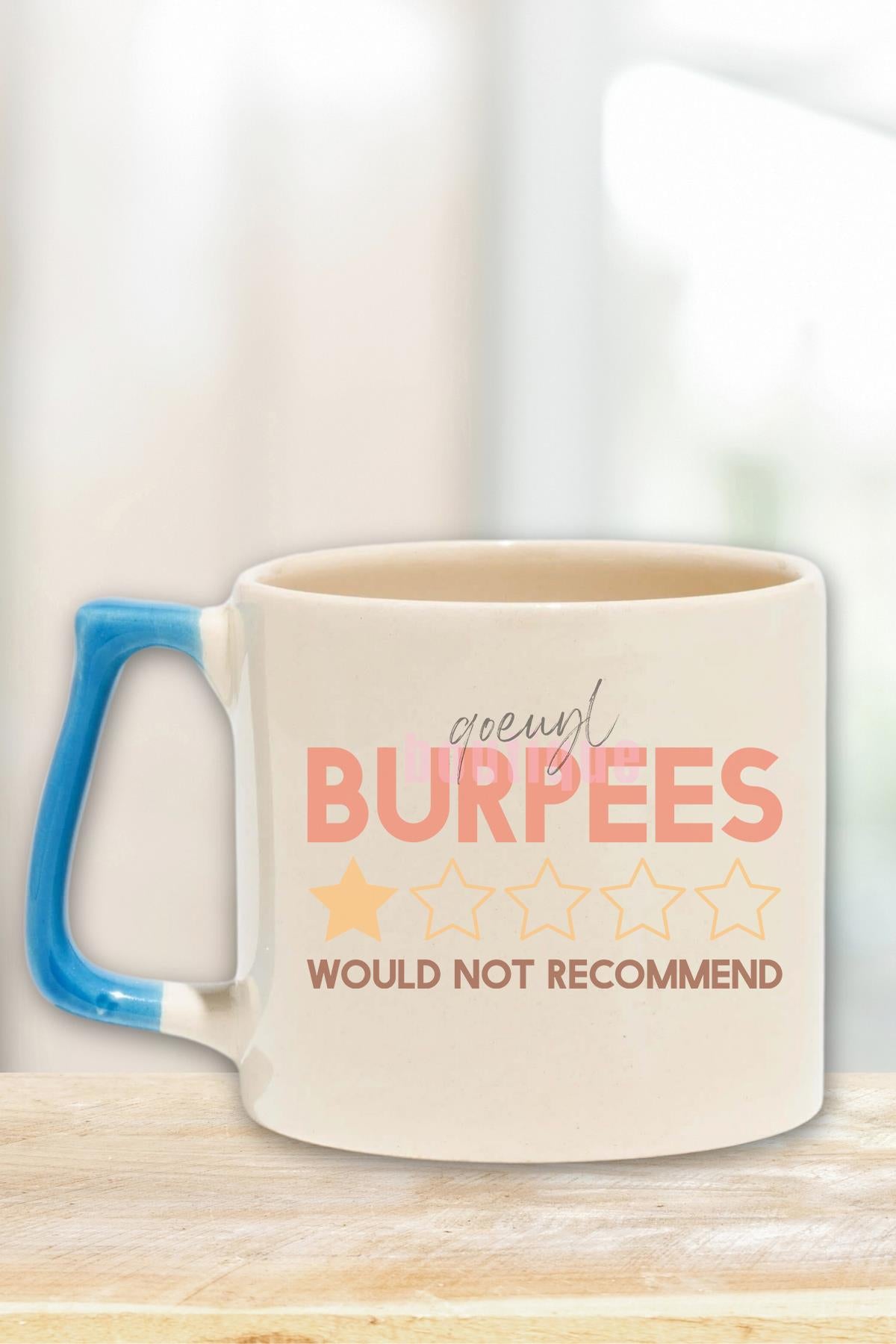 Burpees Would Not Recommend Yazılı Komik Gym Spor Burpee Hediyelik Kulplu Kupa Bardak