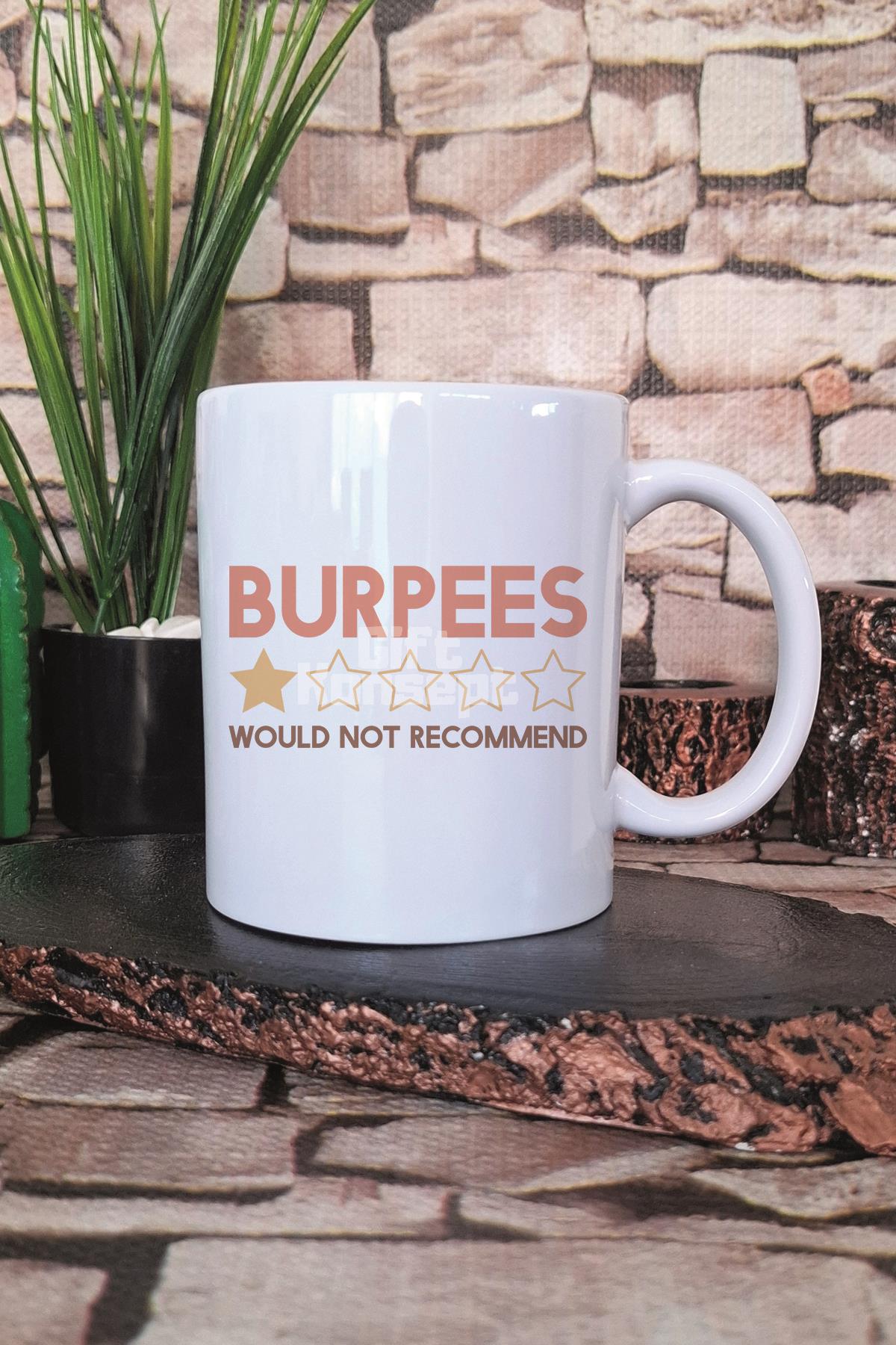 Burpees Would Not Recommend Yazılı Komik Gym Spor Burpee Hediye Baskılı Kupa Bardak