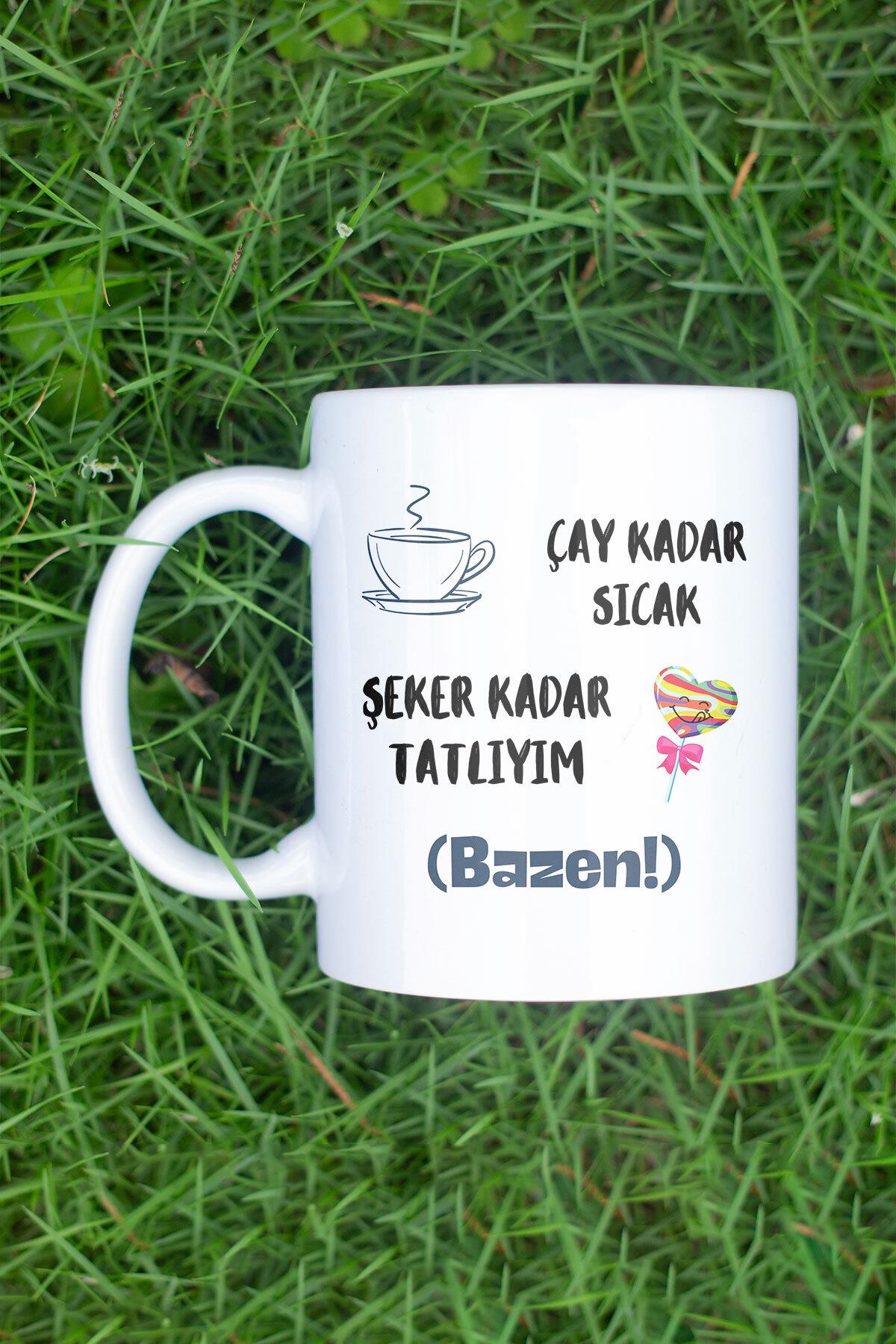 Çay Kadar Sıcak Şeker Kadar Tatlıyım Bazen Komik Hediye Baskılı Kupa Bardak