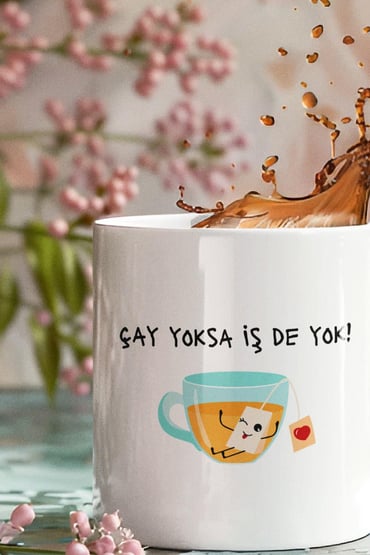 Çay Yoksa İş De Yok Baskılı Eğlenceli Komik Hediyelik Beyaz Kupa Bardak
