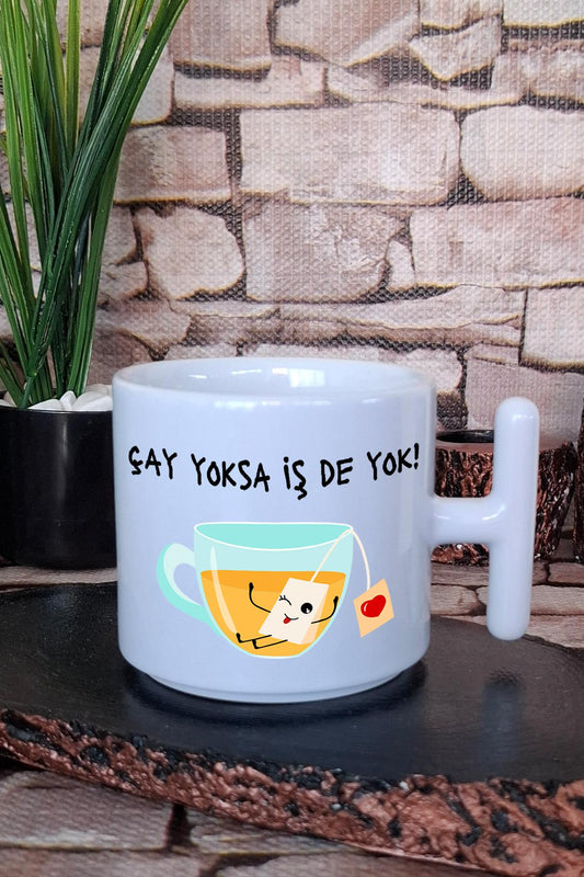 Çay Yoksa İş De Yok Baskılı Eğlenceli Komik Hediyelik T Kulplu Latte Fincanı Kupa Bardak