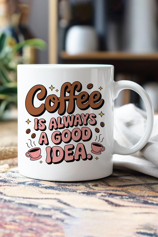 Coffee Is Always Good Idea Baskılı Hediyelik Kupa Bardak