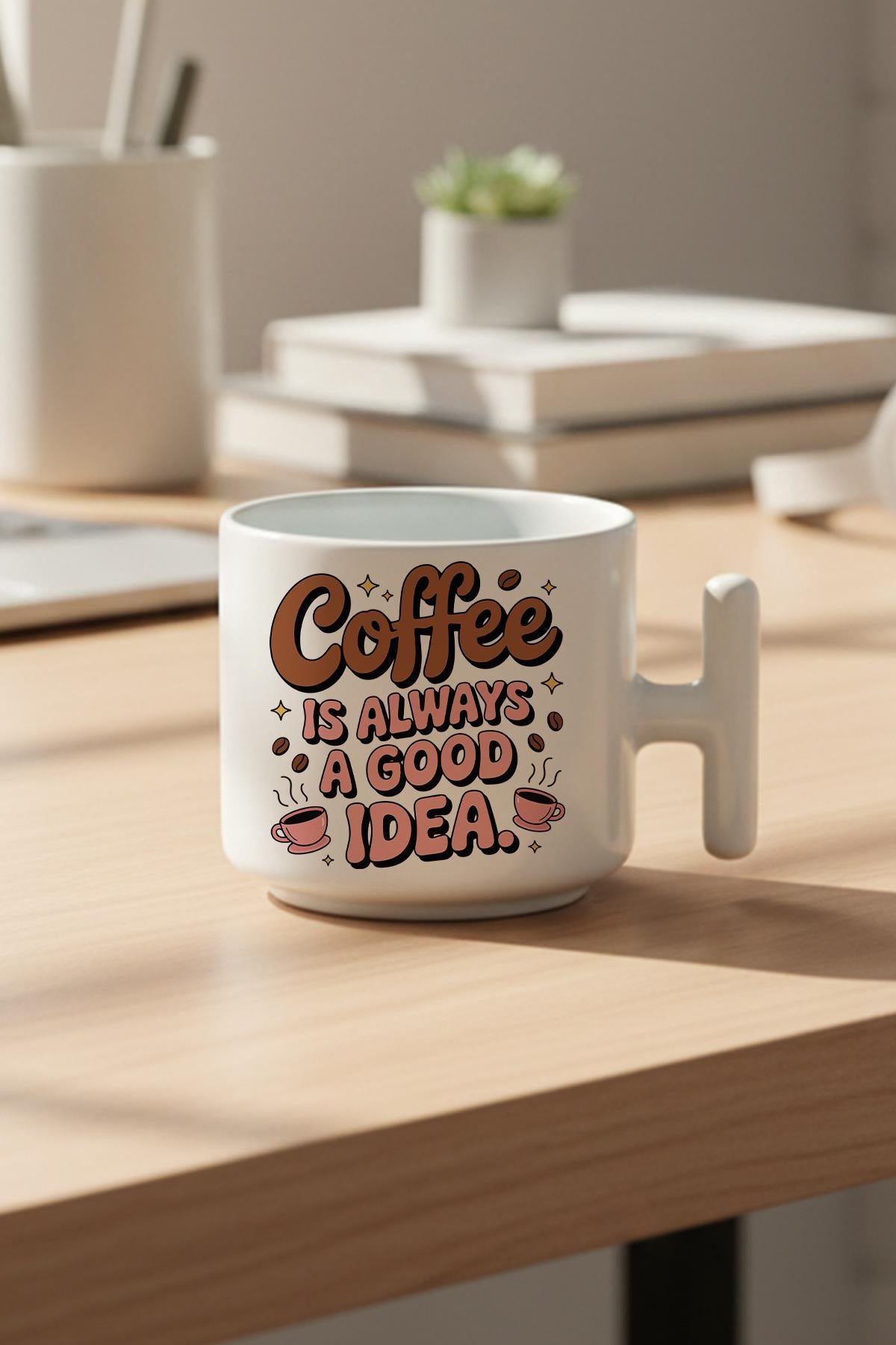 Coffee Is Always Good Idea Baskılı Hediyelik T Kulplu Latte Fincanı Kupa Bardak