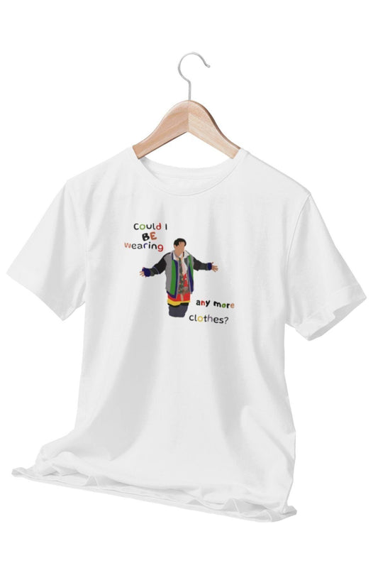 Could I Be Wearing Any More Clothes Friends Baskılı Eğlenceli HediyelikBeyaz Unisex T-Shirt No:4