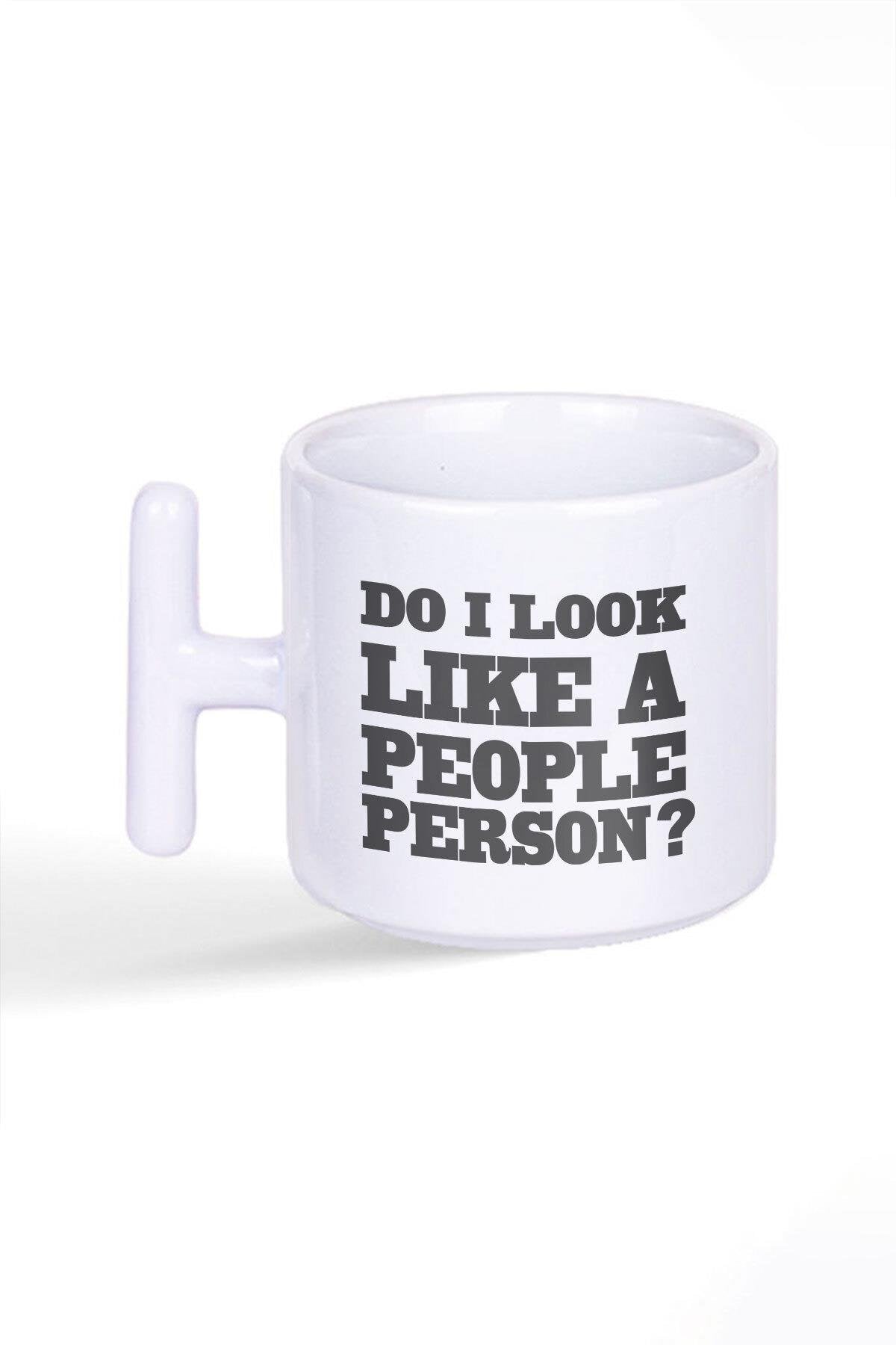 Do I Look A People Person Baskılı Latte Fincanı T Kulplu Kupa Bardak
