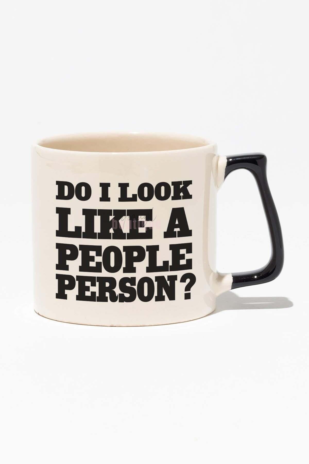 Do I Look A People Person Baskılı Siyah Kulplu Modern Seramik Kupa