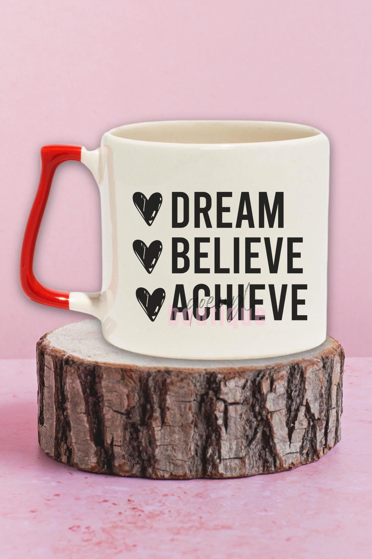 Dream, Believe, Achieve Baskılı Motivasyon Başarı Sloganı Hediyelik Kulplu Kupa Bardak