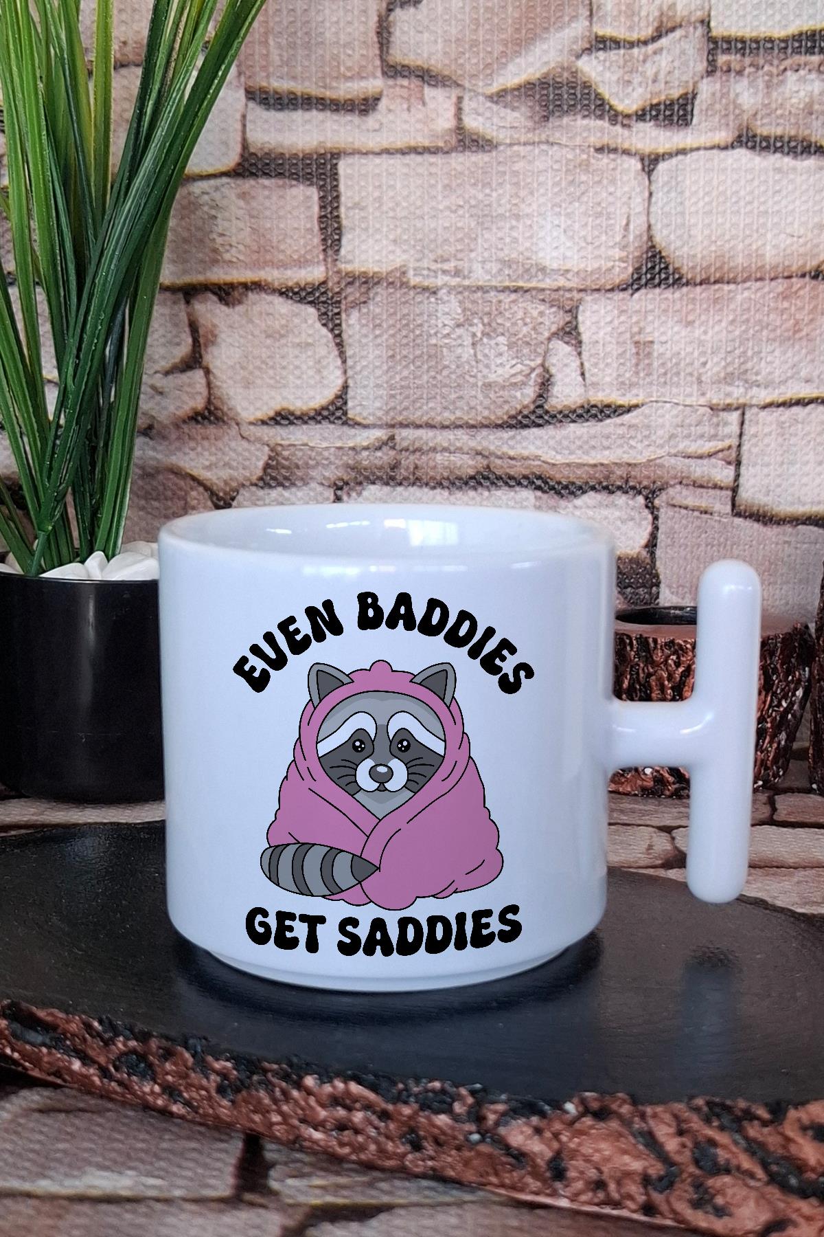 Even baddies get saddies Hediyelik Baskılı T Kulplu Latte Fincanı Kupa Bardak