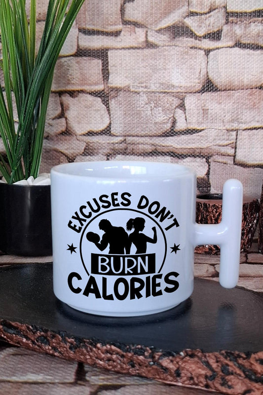 Excuses Don't Burn Calories Yazılı Gym Spor Hediyelik Baskılı T Kulplu Latte Fincanı Kupa Bardak