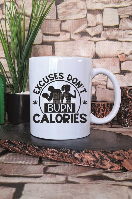 Excuses Don't Burn Calories Yazılı Gym Spor Kalori Hediyelik Baskılı Çay Kahve Sunum Kupa Bardak