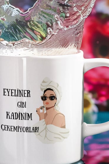 Eyeliner Gibi Kadınım Çekemiyorlar Baskılı Eğlenceli Hediyelik Beyaz Kupa Bardak
