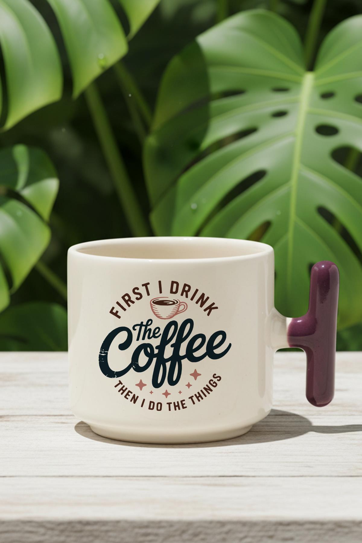 First I DrInk The Coffee Baskılı Hediyelik T Kulplu Latte Fincanı Kupa Bardak