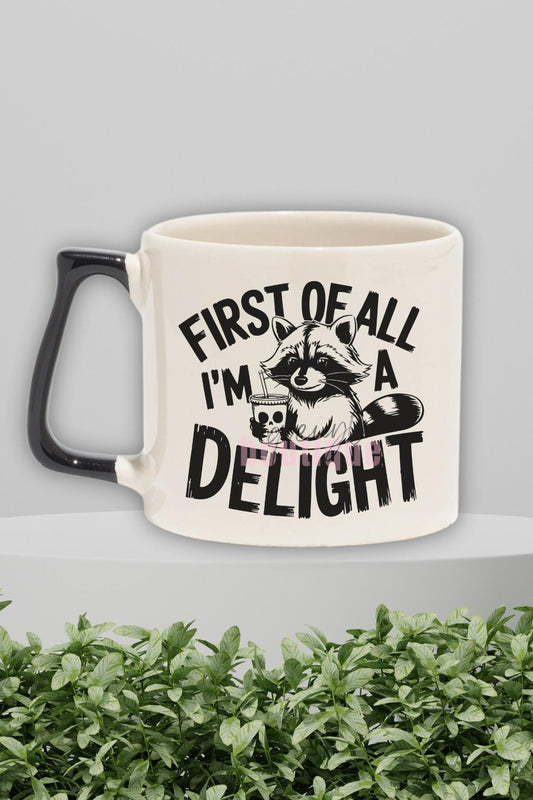 First Of All I'm A Delight 2 Baskılı Komik Kişilik Hediyelik Kulplu Kupa Bardak