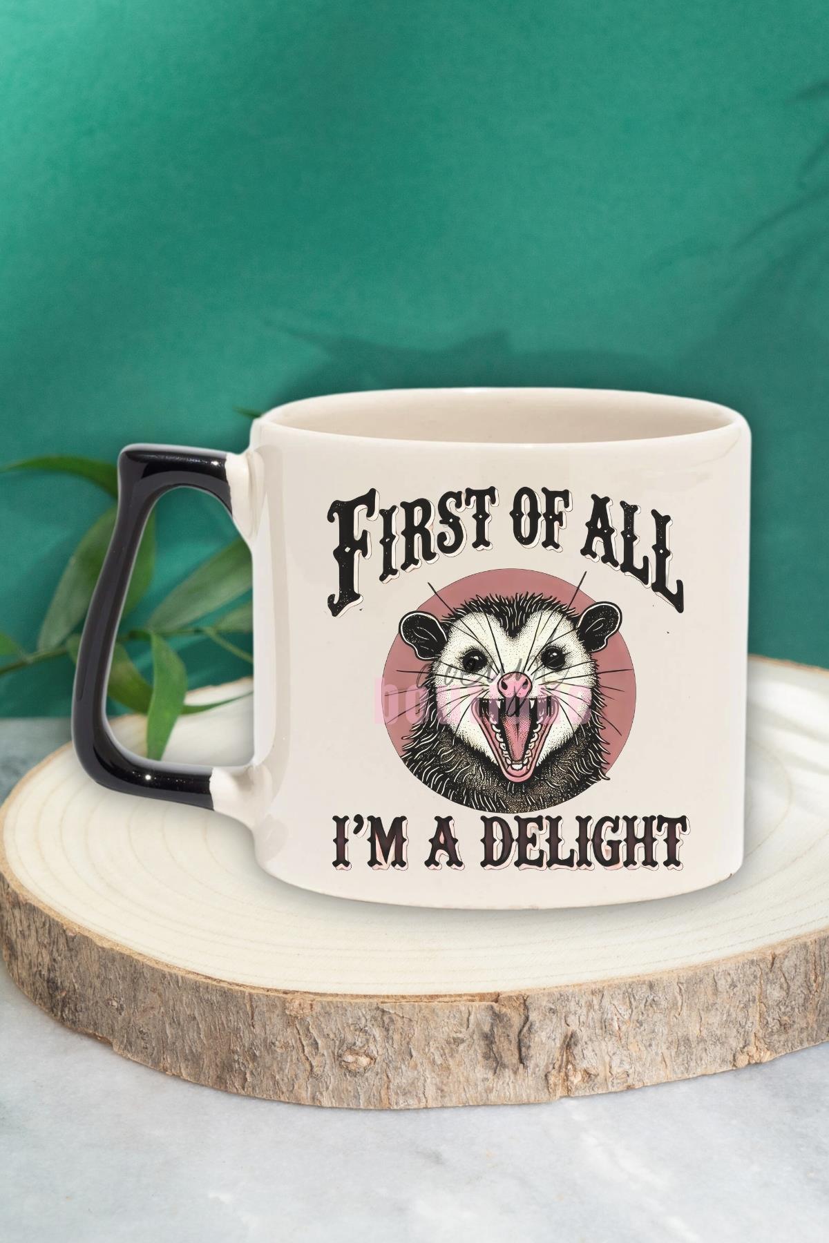 First Of All I'm A Delight 3 Baskılı Komik Benlik Sözü Hediyelik Kulplu Kupa Bardak