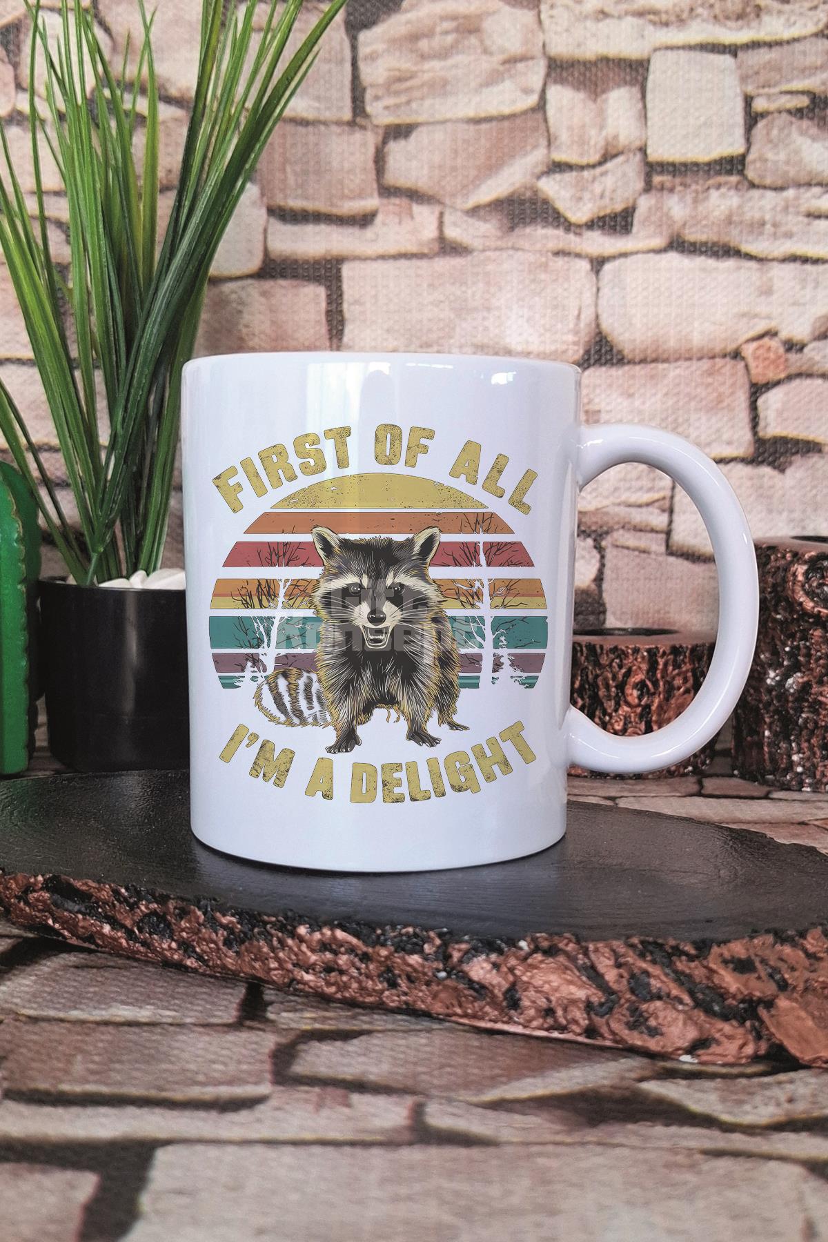 First Of All Im A Delight Baskılı Komik Özlü Söz Hediyelik Baskılı Çay Kahve Sunum Kupa Bardak
