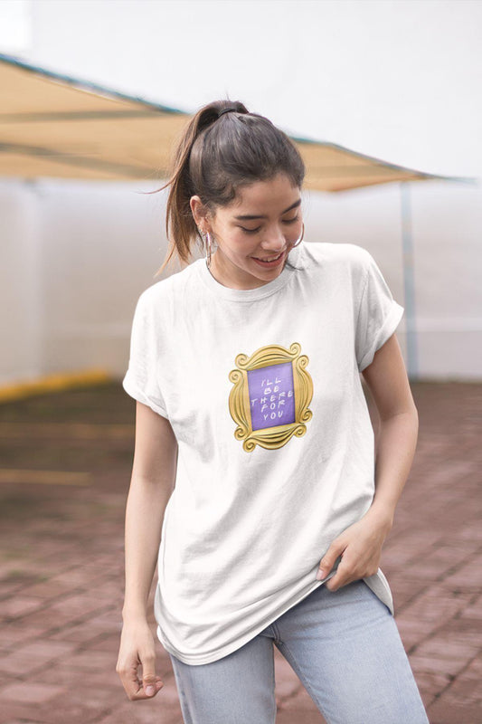 Friends I'll Be There For You Hediyelik Eğlenceli Beyaz Unisex T-Shirt