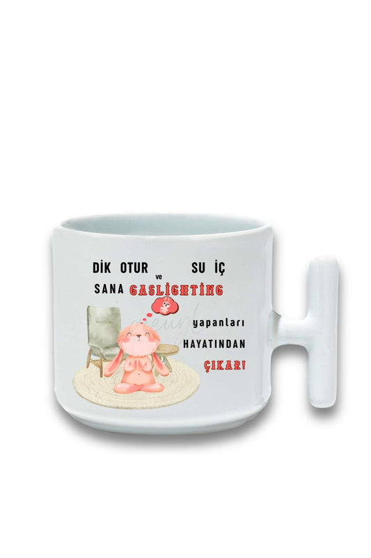 Gaslıghtıng Yapanları Hayatından Çıkar Baskılı Hediyelik T Kulplu Latte Fincanı Kupa Bardak