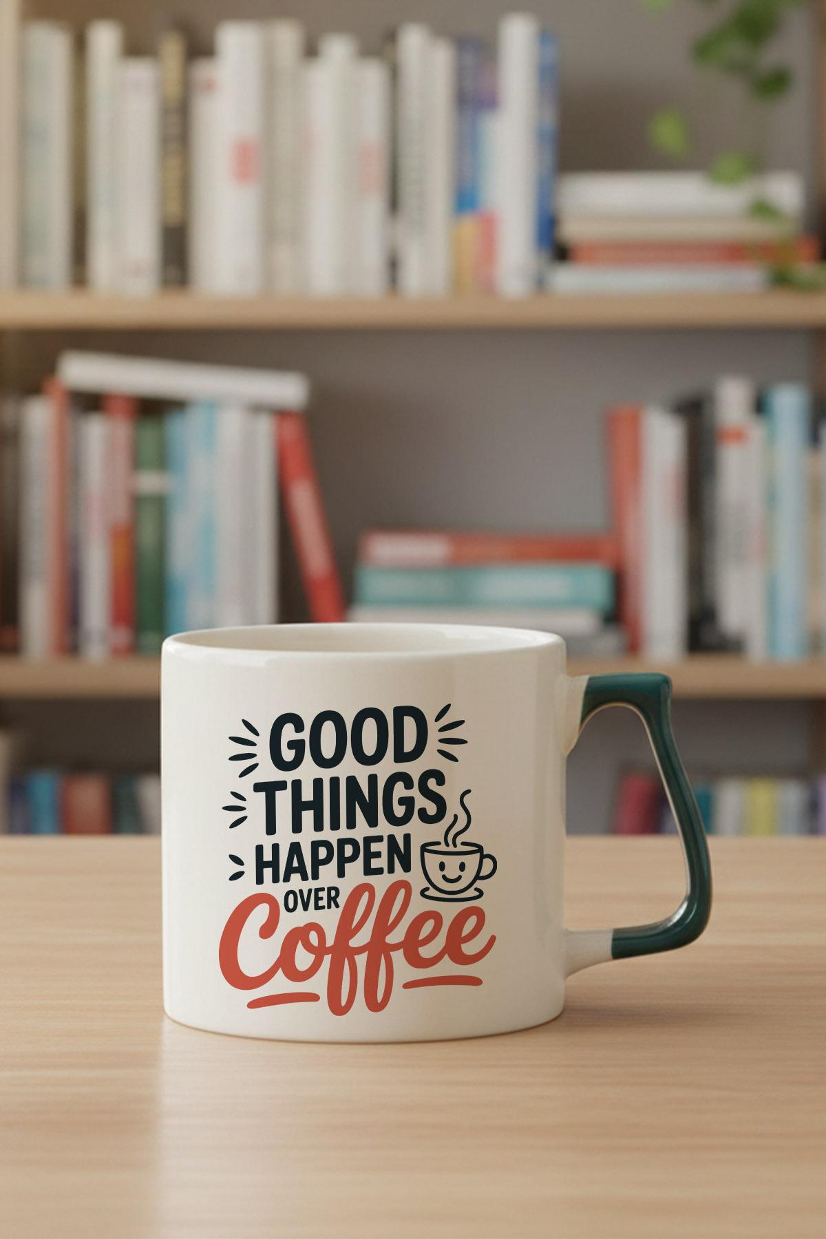 Good ThIngs Happen Over Coffee Baskılı Yeşil D Kulplu Kupa Bardak