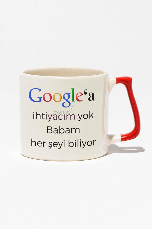 Google'a İhtiyacım Yok Baskılı | Anneler Günü Anneye Hediye | Kırmızı Kulplu Modern Seramik Kupa