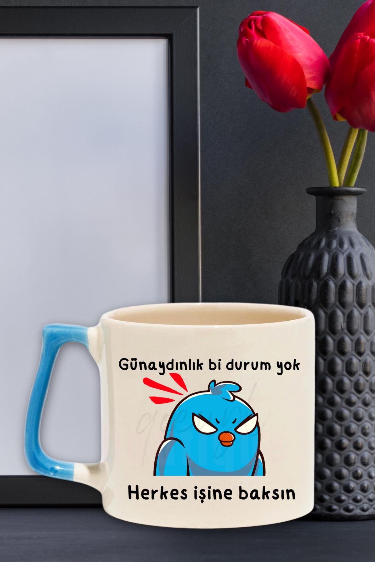 Günaydınlık Bi Durum Yok Herkes İşine Baksın Baskılı Eğlenceli Renkli Kulplu Modern Seramik Kupa