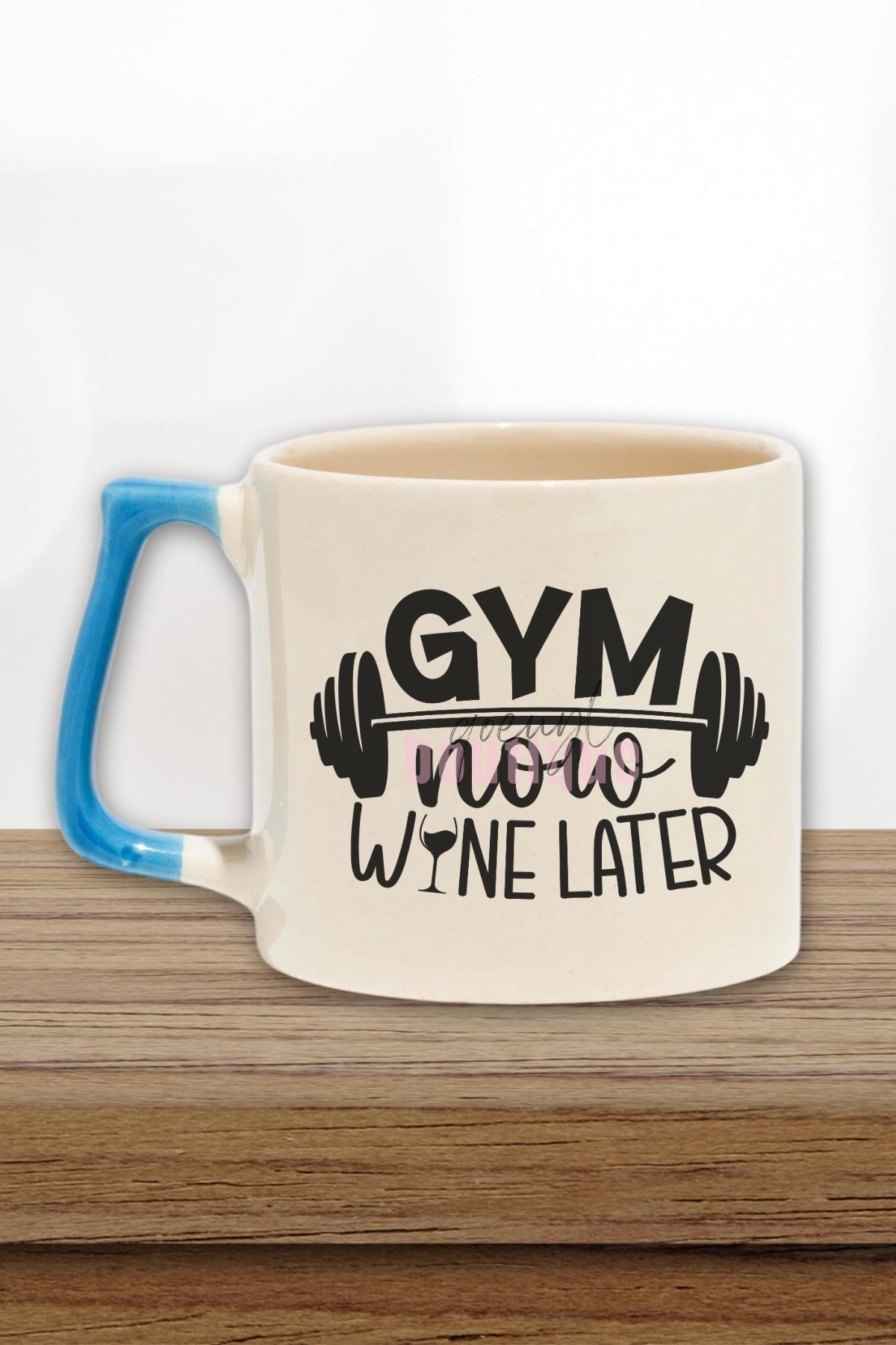 Gym Now Wine Later Yazılı Komik Gym Spor Şarap Esprisi Hediyelik Kulplu Kupa Bardak