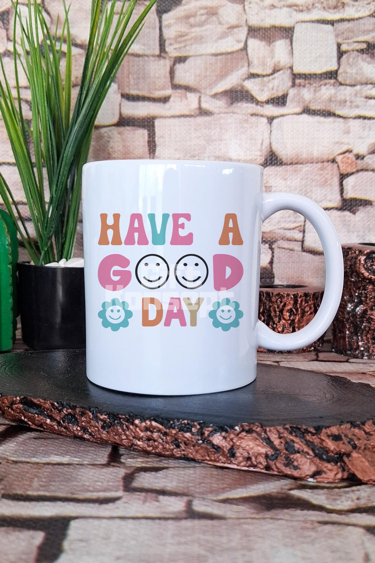 "Have a good day 2" İyi Günler Dileği Hediyelik Baskılı Çay Kahve Sunum Kupa Bardak