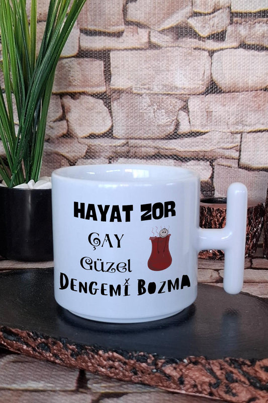 Hayat Zor Çay Güzel Dengemi Bozma Komik Yazılı T Kulplu Latte Fincanı Kupa Bardak