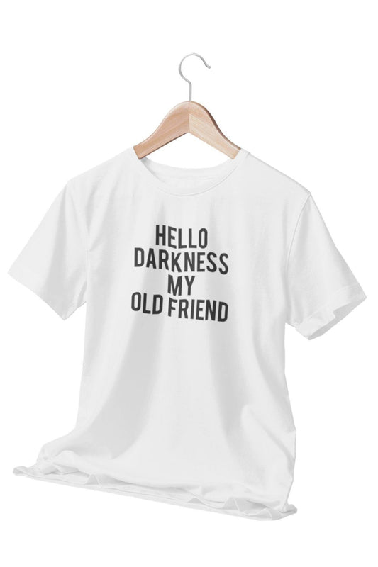 Hello Darkness My Old Friend Baskılı Eğlenceli Hediyelik Beyaz Unisex T-Shirt