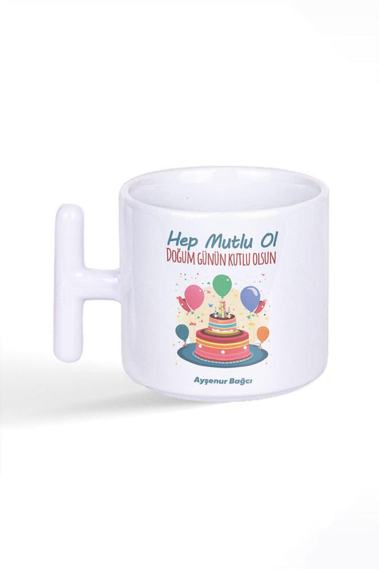 Hep Mutlu Ol Doğum Günü Hediye Baskılı Latte Fincanı T Kulplu Kupa Bardak