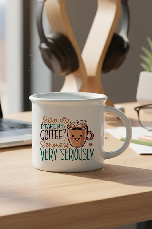 How Do I Take My Coffee Serious Very Seriously Baskılı Enamel Görünümlü Seramik Vintage Kupa Bardak