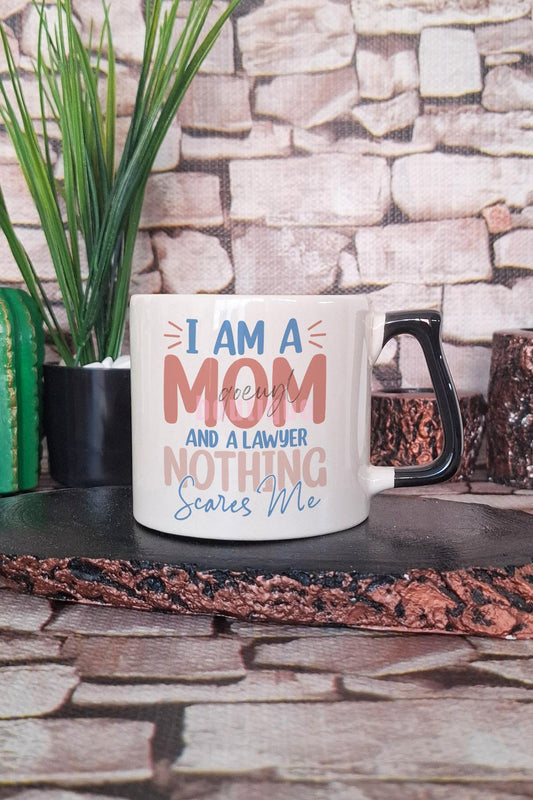 I Am A Mom And A Lawyer Nothing Scares Me Yazılı Anne Avukat Hediyelik Kulplu Kupa Bardak