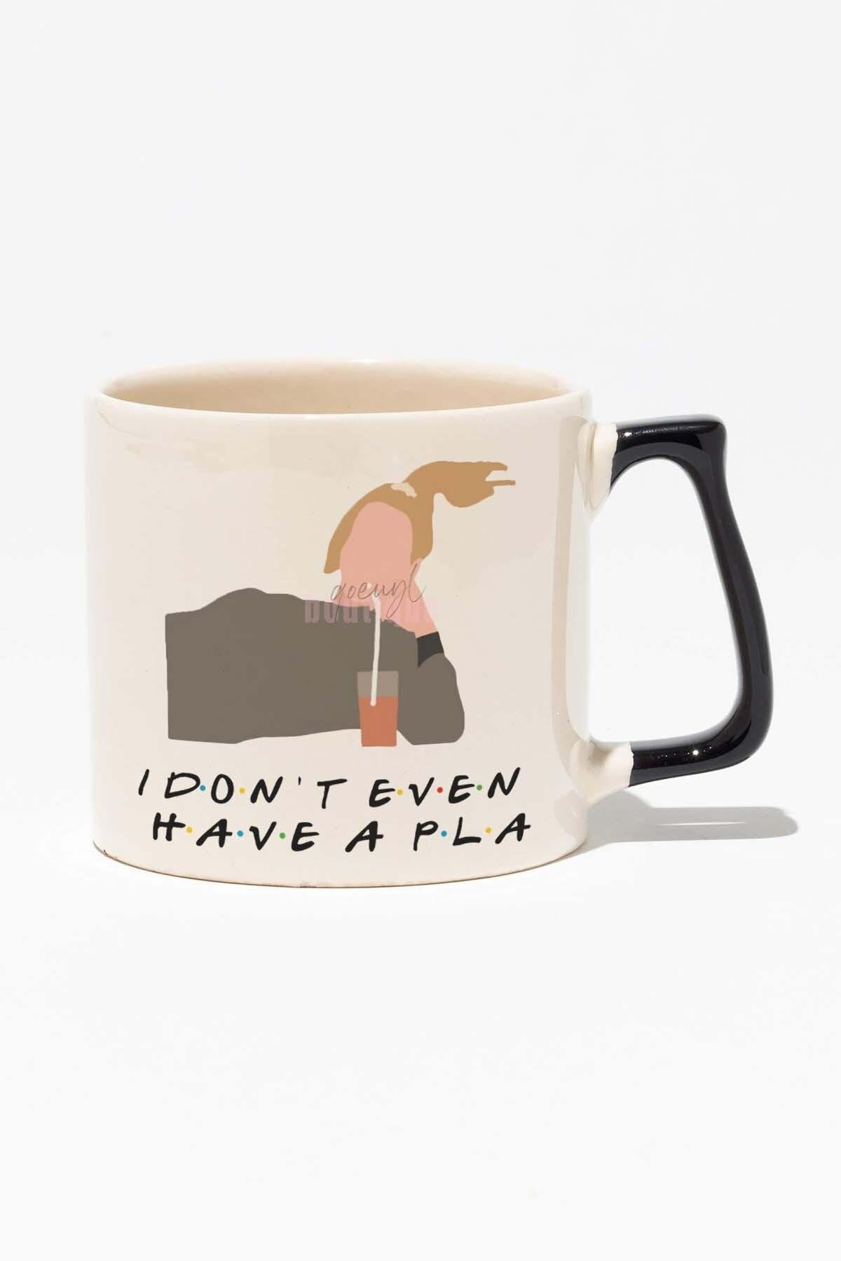 I Don't Even Have A Pla Phoebe Buffay Friends Baskılı Siyah Kulplu Modern Seramik Kupa
