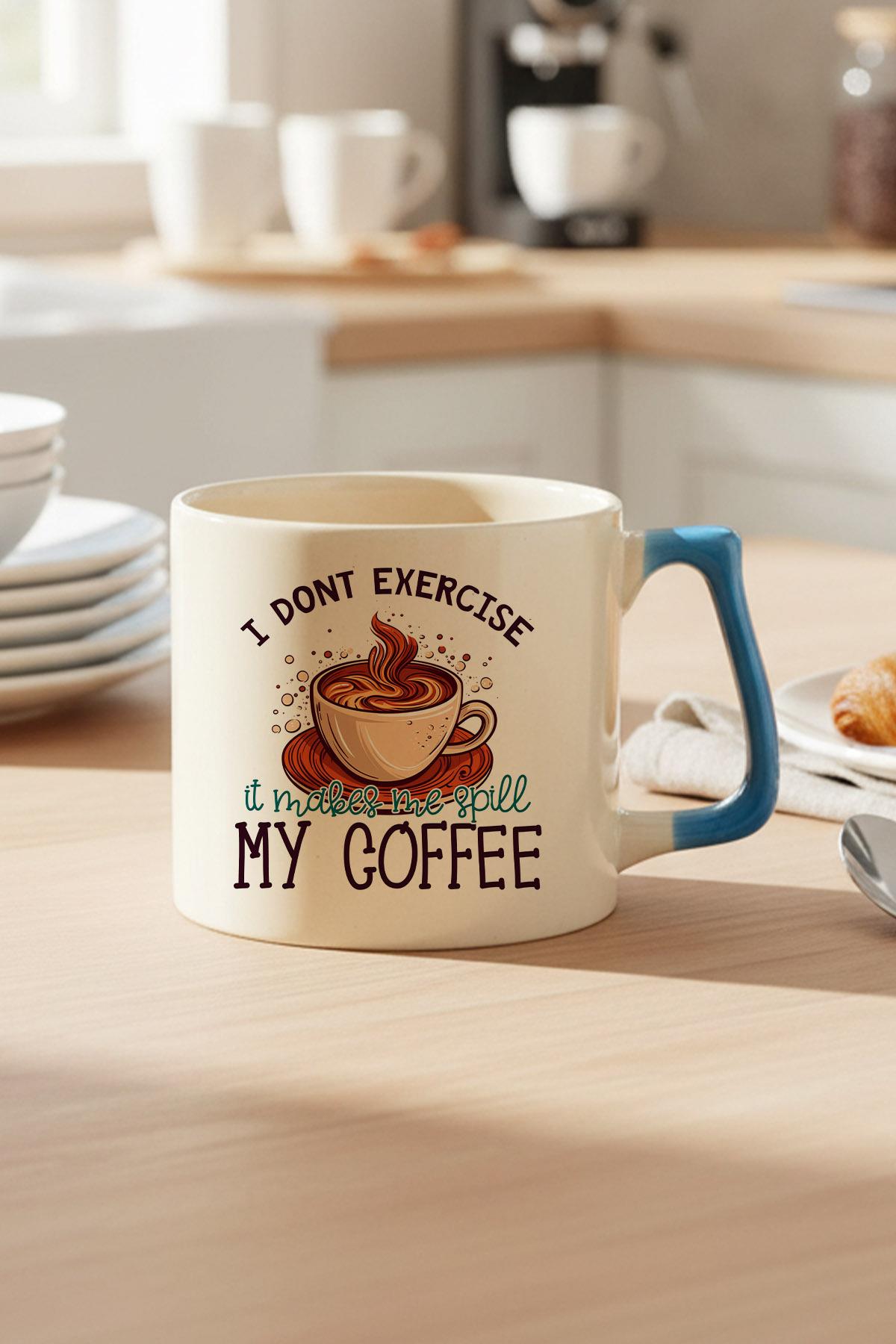 I Dont Exercise It Makes Me Spill My Coffee Baskılı Mavi D Kulplu Kupa Bardak