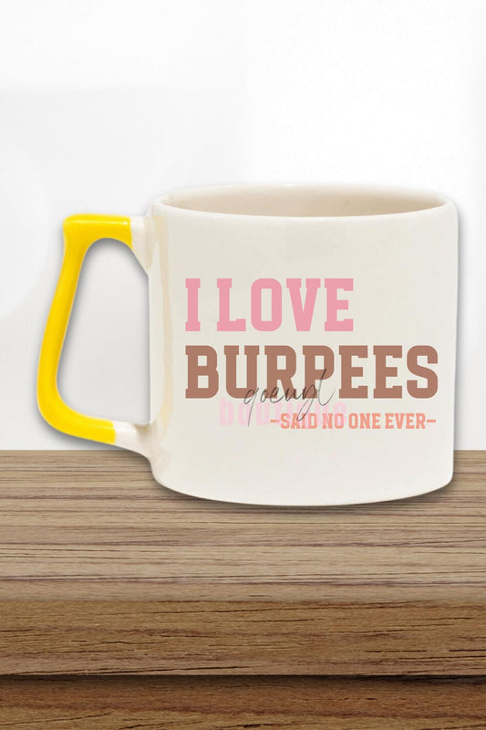 I Love Burpees Said No One Ever Yazılı Komik Gym Spor Hediyelik Kulplu Kupa Bardak