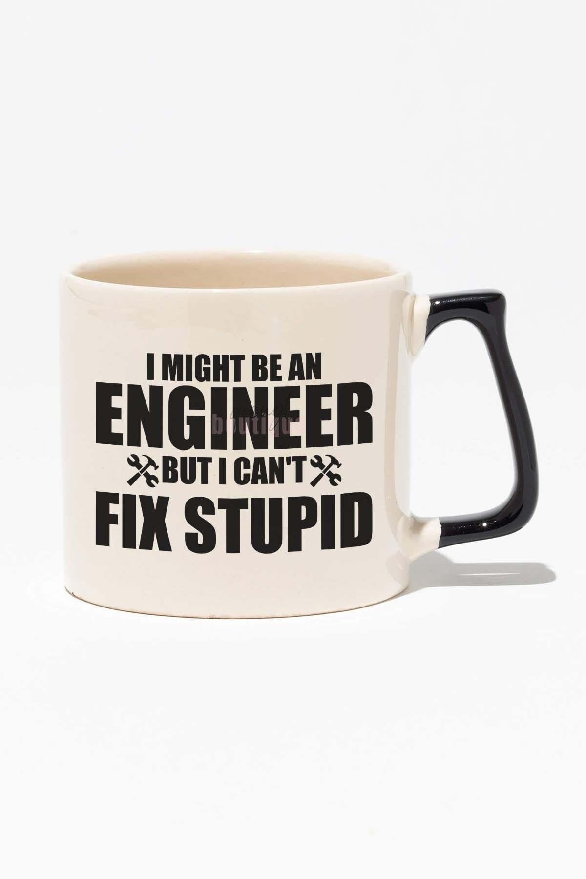 I Might Be An Engineer But I Can't Fix Stupid Mühendis Baskılı Siyah Kulplu Modern Seramik Kupa