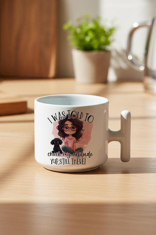 I Was Told To Check My Attitude Baskılı Hediyelik T Kulplu Latte Fincanı Kupa Bardak